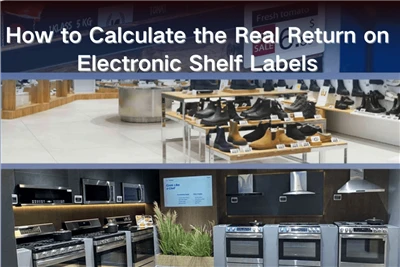 ESL ROI Calculator: How to Calculate the Real Return on Electronic Shelf Labels